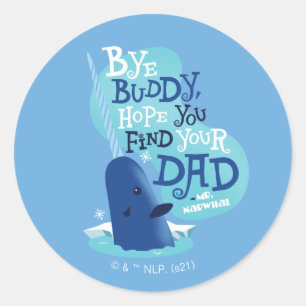 Mr. Narwhal   By Buddy, I Hope You Find Your Dad Classic Round Sticker