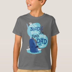 Mr. Narwhal   By Buddy, I Hope You Find Your Dad T-Shirt