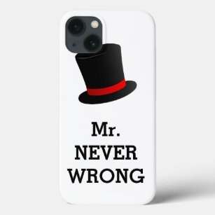 Mr Never Wrong Funny iPhone 13 Case