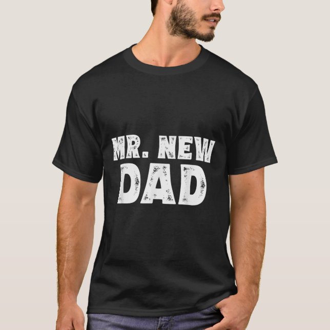 Mr. New Dad Funny New Father Quote Gift Dads  T-Shirt (Front)