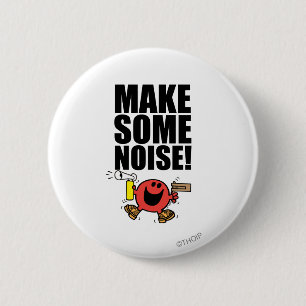 Mr. Noisy Make Some Noise 6 Cm Round Badge