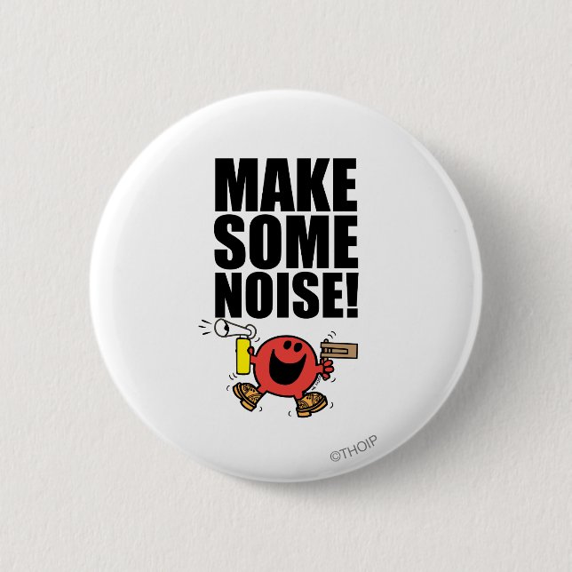 Mr. Noisy | Make Some Noise 6 Cm Round Badge (Front)