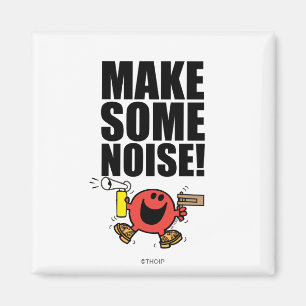 Mr. Noisy   Make Some Noise Magnet