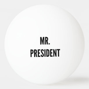 mr. President Funny College Humour Beer Pong Ping Pong Ball
