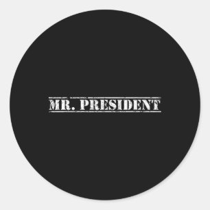 Mr. President President Supporter For 4th Of July  Classic Round Sticker