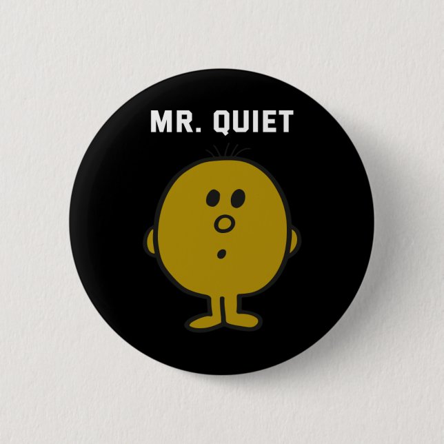 Mr Quiet Design 6 Cm Round Badge (Front)