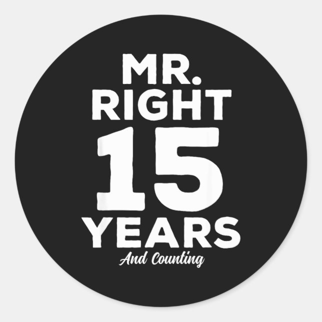 Mr. Right 15 Years Wedding Anniversary Funny Match Classic Round Sticker (Front)