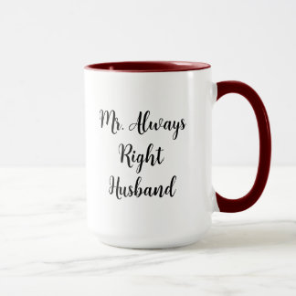 Mr. Right and Mr. Always Right Husband  Mug