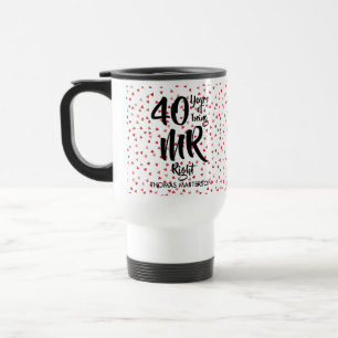 Mr Right and Mrs Always Right Fun 40th Anniversary Travel Mug