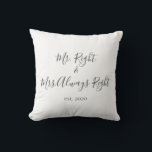 Mr. Right & Mrs. Always Right Pillow for Couples<br><div class="desc">Mr. and Mrs. throw pillow personalised with the year of the wedding makes a cute wedding or anniversary gift.</div>