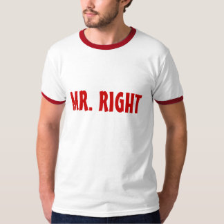 MR. RIGHT T-Shirt