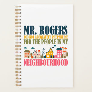 Mr Rogers Didn't Prepare Me In My Neighbourhood Planner