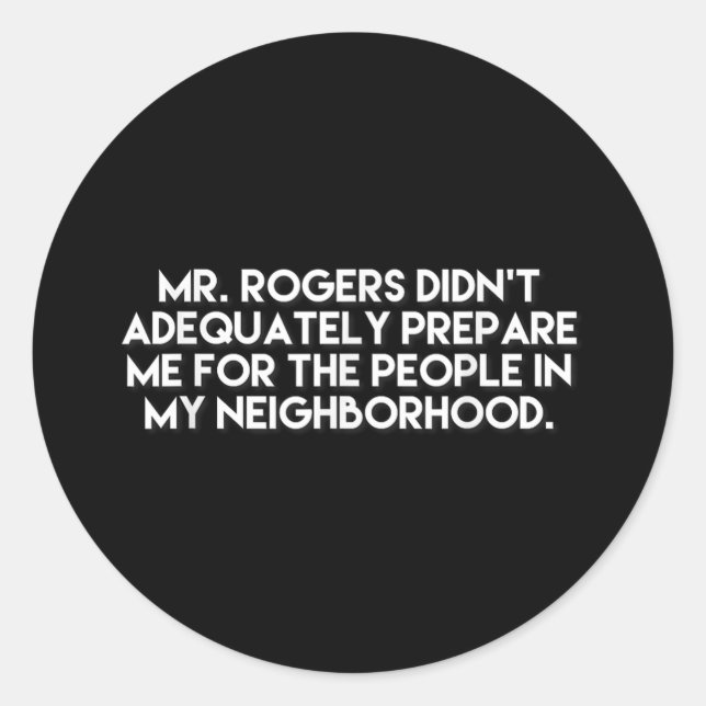 Mr. Rogers Didnt Prepare Me People In My Neighborh Classic Round Sticker (Front)