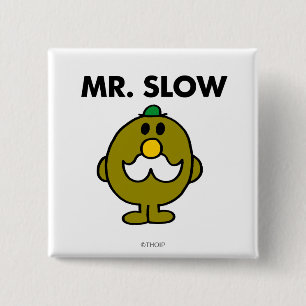 Mr. Slow   Classic Pose 15 Cm Square Badge