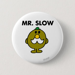 Mr. Slow   Classic Pose 6 Cm Round Badge