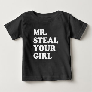 Mr. Steal Your Girl funny baby boy shirt