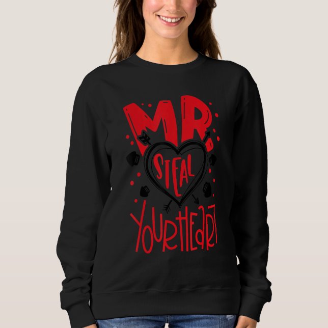 Mr Steal your heart Valentine's Day Matching Coupl Sweatshirt (Front)
