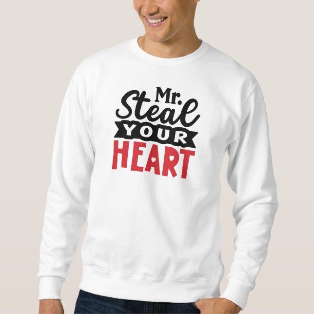 Mr Steal Your Heart Valentines Day Men Sweatshirt (Front)