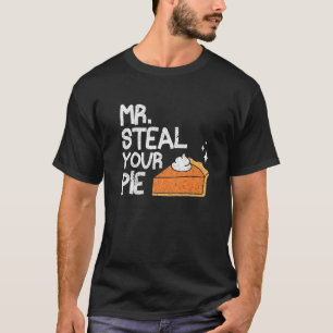 Mr steal your pie thanksgiving hallothanksmas 2022 T-Shirt