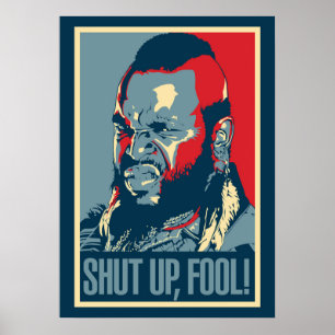 Mr T Shut Up Fool Poster