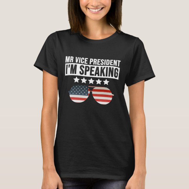 Mr Vice President I m Speaking shirt (Front)