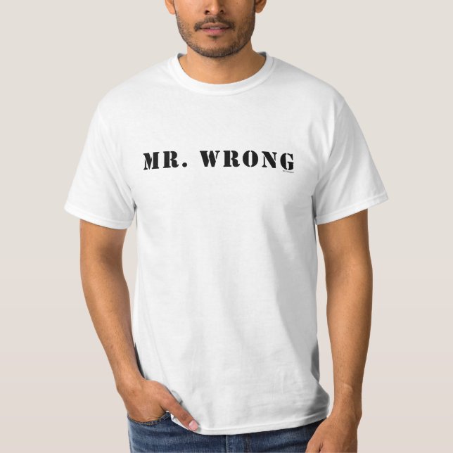 Mr. Wrong T-Shirt (Front)