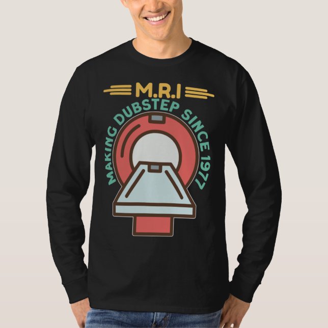 MRI Making Dubster Radiology Technologist Radiolog T-Shirt (Front)