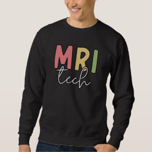 MRI Tech MRI Technologist Gifts Sweatshirt
