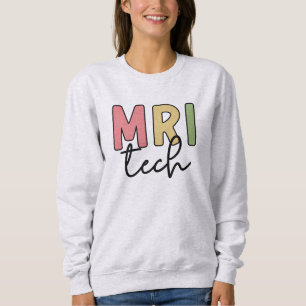 MRI Tech MRI Technologist Radiology Technician Sweatshirt