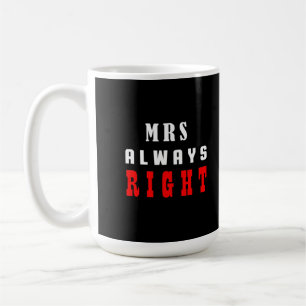 Mrs always right coffee mug