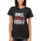 Mrs. Always Right Funny Quote T-Shirt