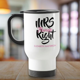 Mrs Always Right Her Name Fun Travel Mug