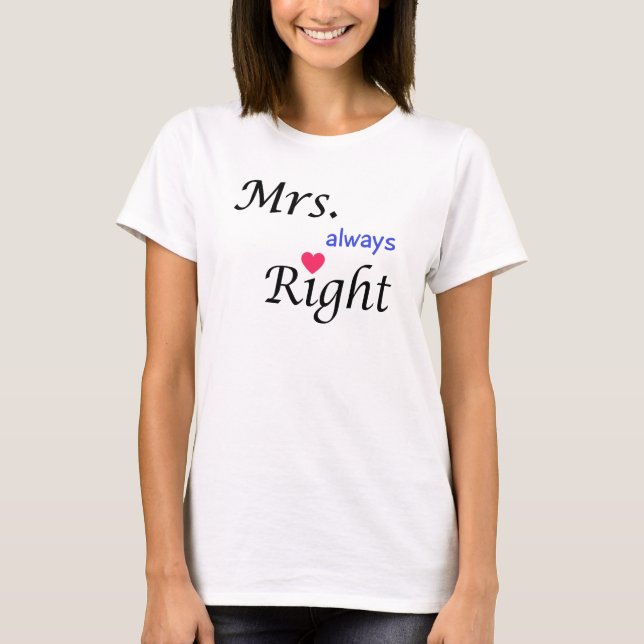 Mrs Always Right Tee (Front)