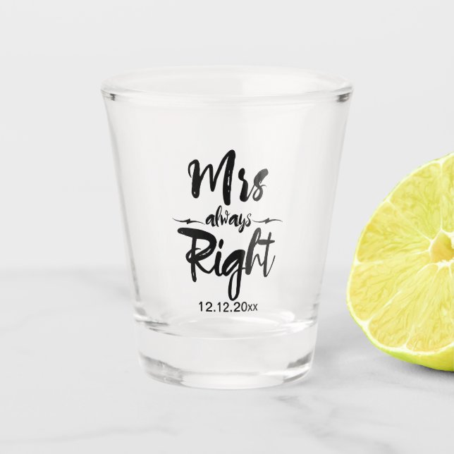Mrs Always Right Wedding Date Personalised Shot Glass (Front)