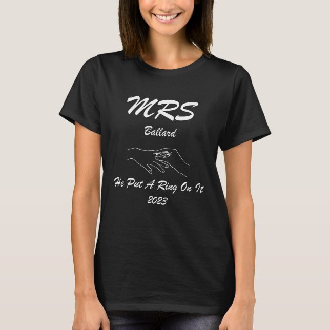 MRS BALLARD 2023 he put a ring on it engagment wed T-Shirt (Front)