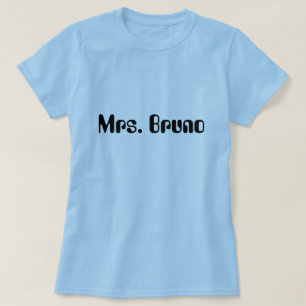 Mrs. Bruno T-Shirt