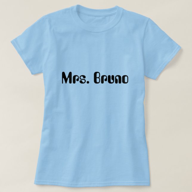 Mrs. Bruno T-Shirt (Design Front)