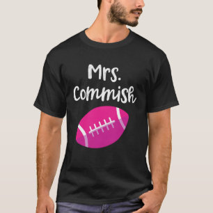 Mrs Commish Fantasy Football League Commissioner W T-Shirt