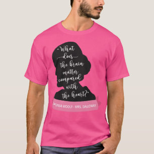 Mrs Dalloway Quote II Virginia Woolf Silhouette T-Shirt