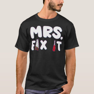 MRS FIX IT Craftswoman Crafty Woman Humor custom b T-Shirt