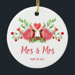 Mrs & Mrs Cardinal Lovebirds Personalized Ceramic Tree Decoration<br><div class="desc">Decorate your tree with this "Mrs & Mrs" design, featuring a pretty watercolor of two red cardinals. The lovebirds are face to face, perched on seasonal evergreens with a heart in between them. Underneath "Mrs and Mrs" is written in fun modern typography and you can personalize with the couple's first...</div>