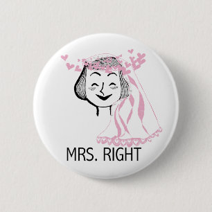 Mrs. Right Tshirts and Gifts 6 Cm Round Badge