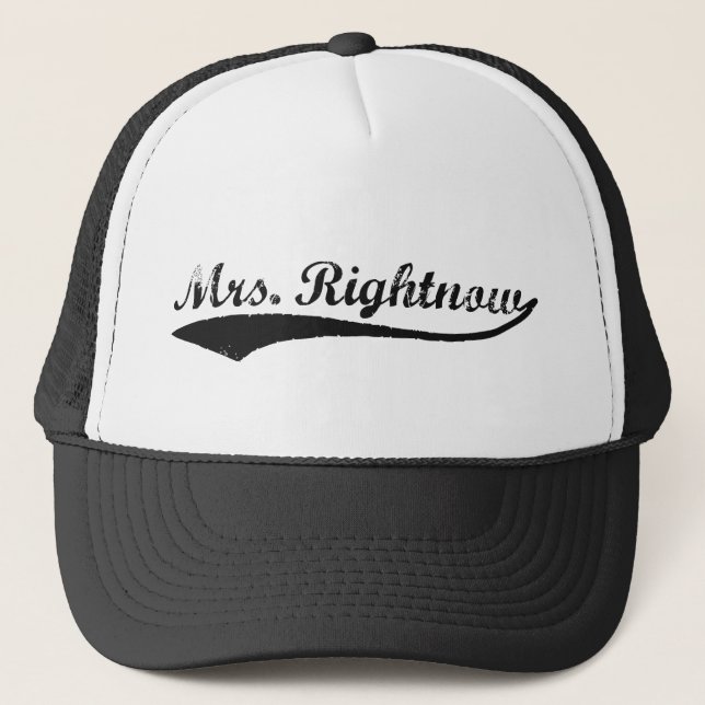 Mrs. Rightnow Trucker Hat (Front)