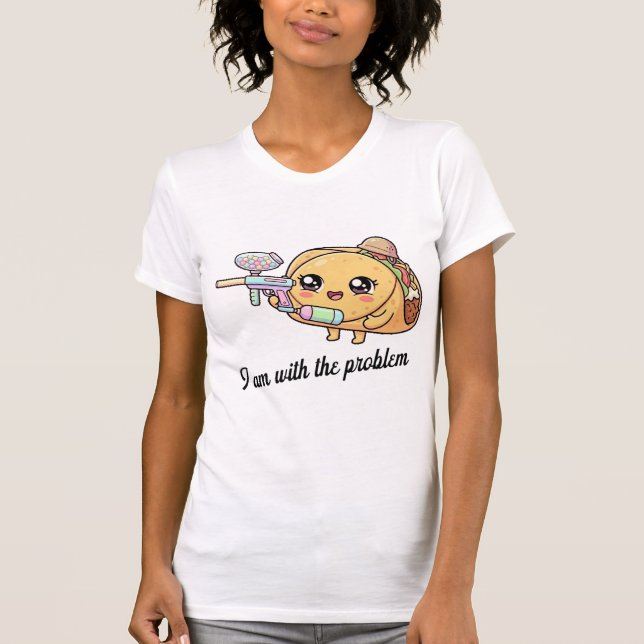 Mrs. Taco is with his man a.k.a. problem T-Shirt (Front)