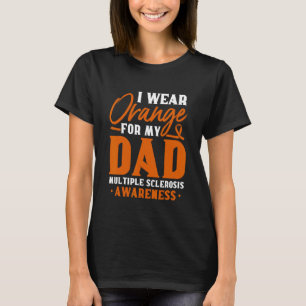 MS Awareness I Wear Orange For My Dad MS Walk T-Shirt