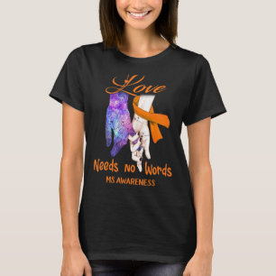 Ms Awareness, Love Needs No Words T-Shirt