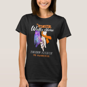 Ms Awareness No One Walks Alone Tomorrow Needs You T-Shirt