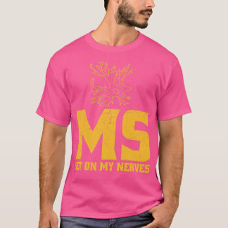MS Get On My Nerves Multiple Sclerosis Awareness M T-Shirt