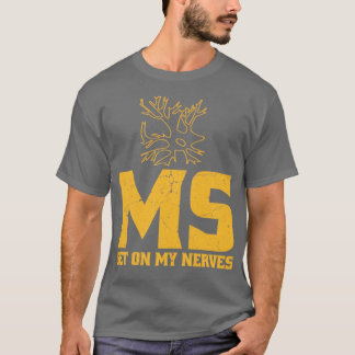 MS Get On My Nerves Multiple Sclerosis Awareness M T-Shirt