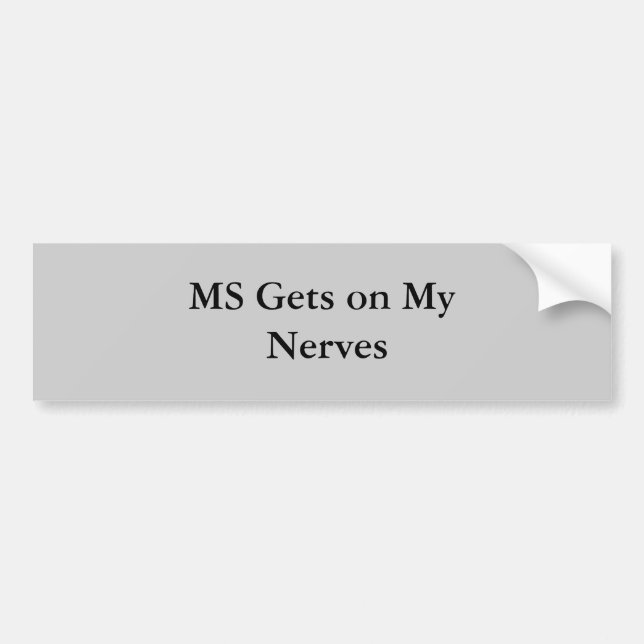 MS Gets on My Nerves Bumper Sticker (Front)